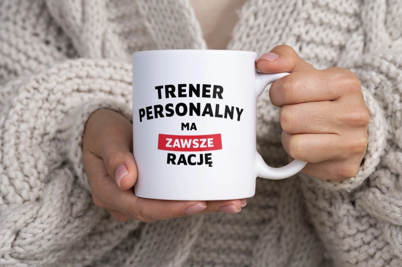 Trener Personalny Ma Zawsze Rację - Kubek Biały