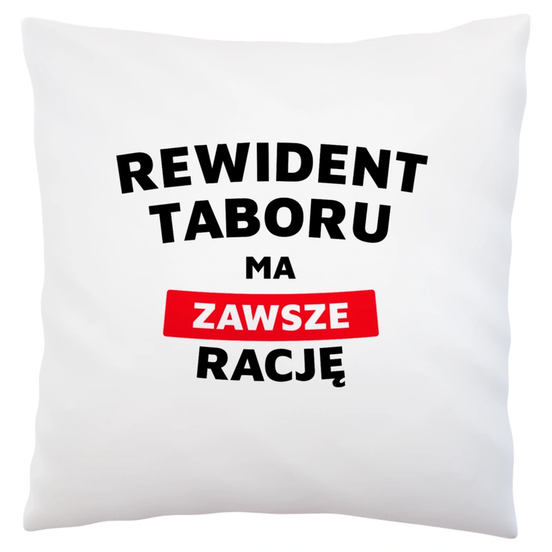 Rewident Taboru Ma Zawsze Rację - Poduszka Biała