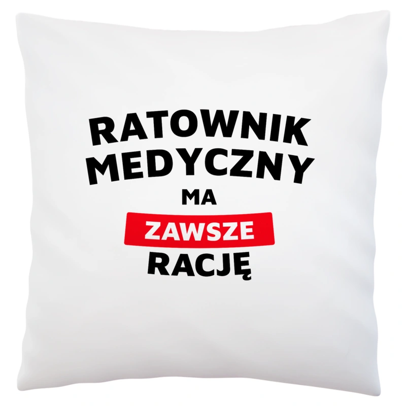 Ratownik Medyczny Ma Zawsze Rację - Poduszka Biała