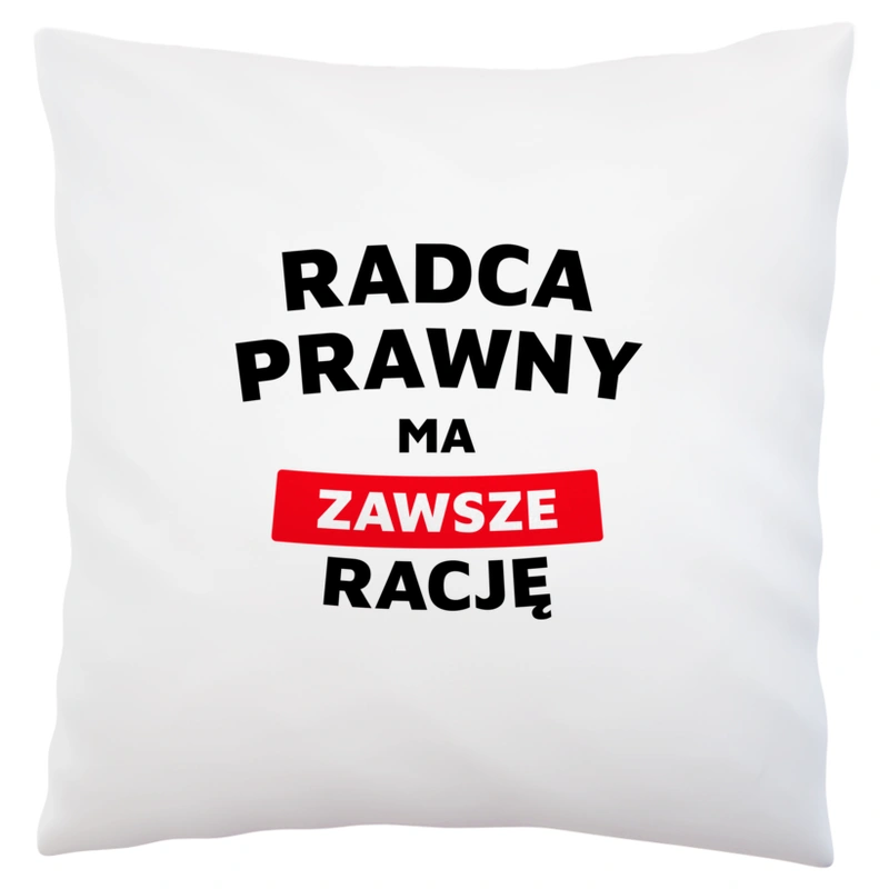 Radca Prawny Ma Zawsze Rację - Poduszka Biała