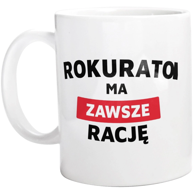 Prokurator Ma Zawsze Rację - Kubek Biały