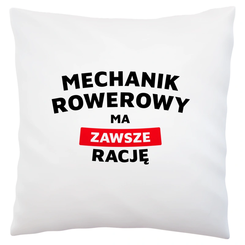 Mechanik Rowerowy Ma Zawsze Rację - Poduszka Biała