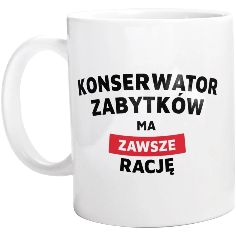 Konserwator Zabytków Ma Zawsze Rację - Kubek Biały