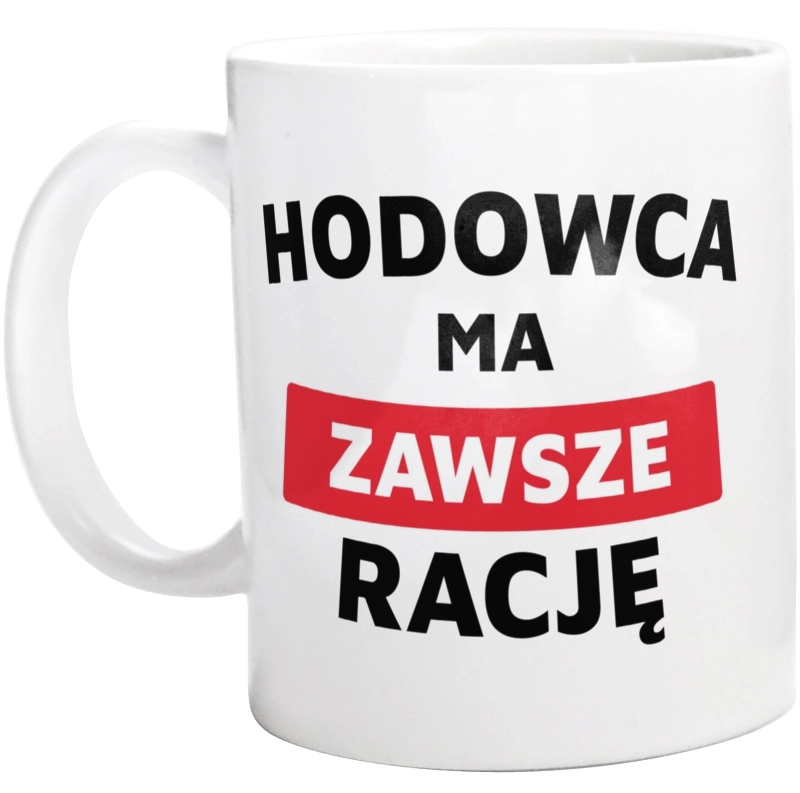 Hodowca Ma Zawsze Rację - Kubek Biały