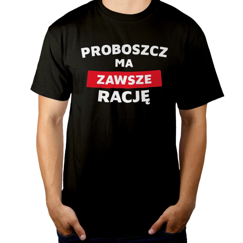 Proboszcz Ma Zawsze Rację - Męska Koszulka Czarna