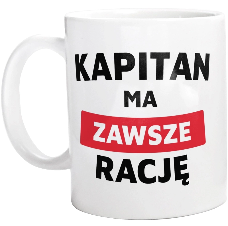 Kapitan Ma Zawsze Rację - Kubek Biały