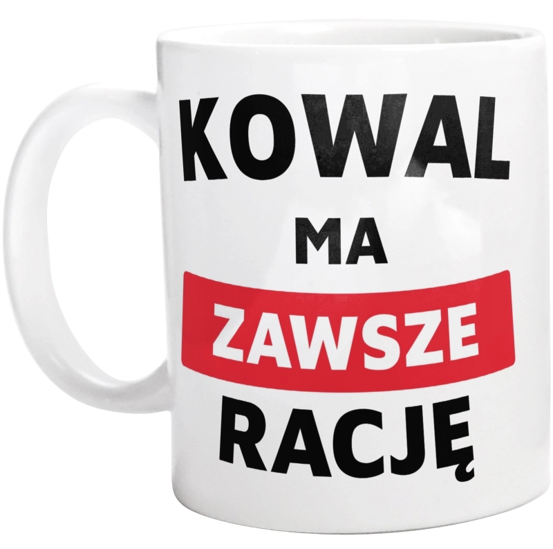 Kowal Ma Zawsze Rację - Kubek Biały