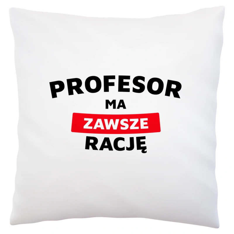 Profesor Ma Zawsze Rację - Poduszka Biała