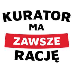 Kurator Ma Zawsze Rację - Kubek Biały