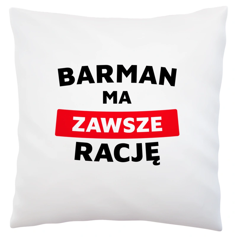 Barman Ma Zawsze Rację - Poduszka Biała