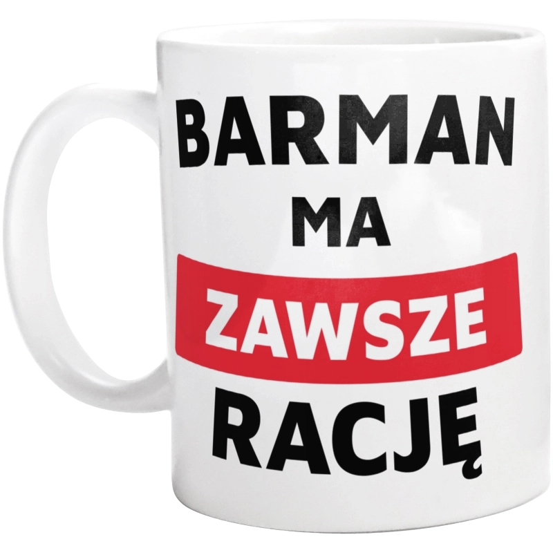 Barman Ma Zawsze Rację - Kubek Biały