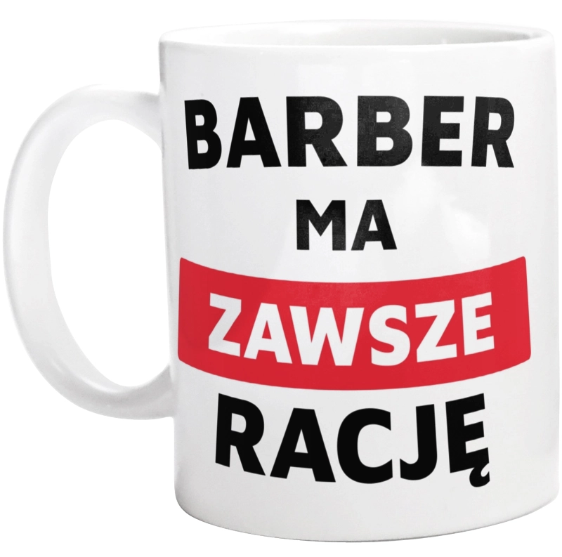 Barber Ma Zawsze Rację - Kubek Biały