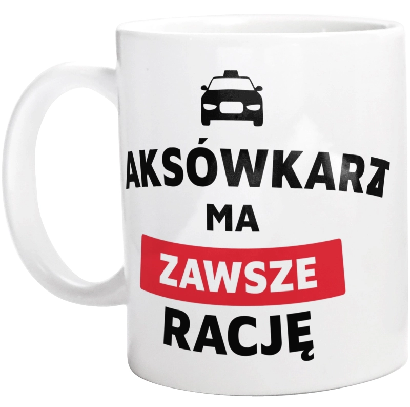 Taksówkarz Ma Zawsze Rację - Kubek Biały