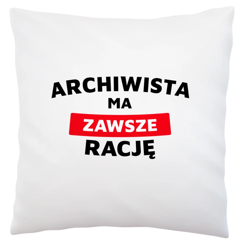 Archiwista Ma Zawsze Rację - Poduszka Biała