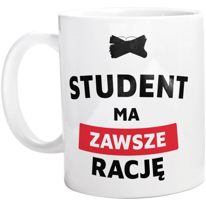 Student Ma Zawsze Rację - Kubek Biały