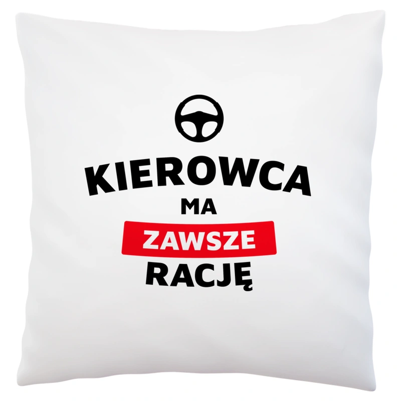 Kierowca Ma Zawsze Rację - Poduszka Biała