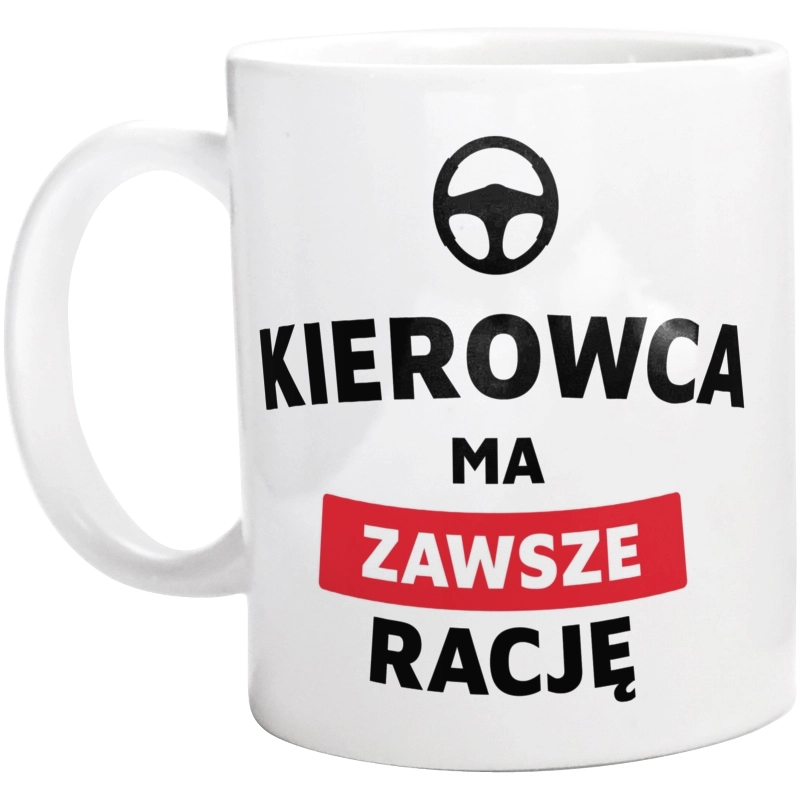 Kierowca Ma Zawsze Rację - Kubek Biały