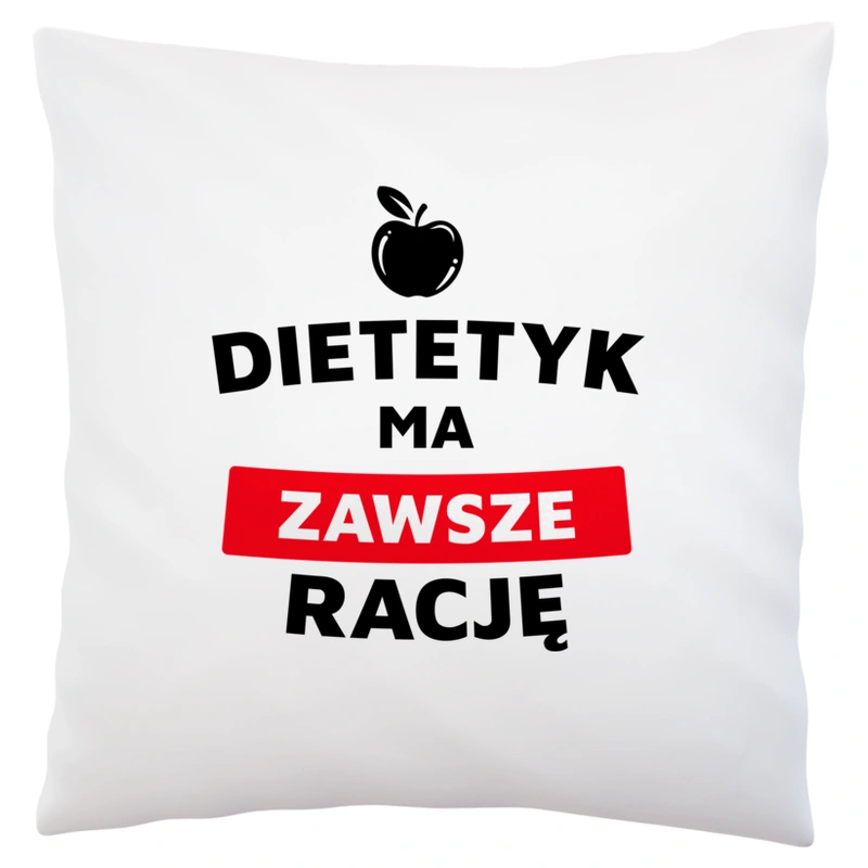 Dietetyk Ma Zawsze Rację - Poduszka Biała