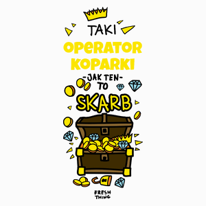 Taki Operator Koparki To Skarb - Poduszka Biała