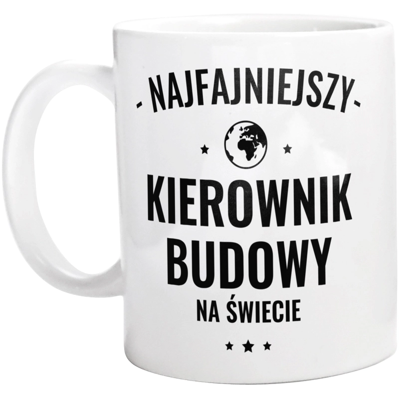 Najfajniejszy Kierownik Budowy Na Świecie - Kubek Biały