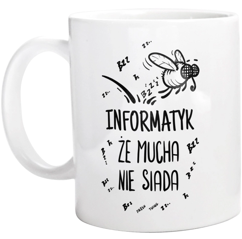 Informatyk Że Mucha Nie Siada - Kubek Biały