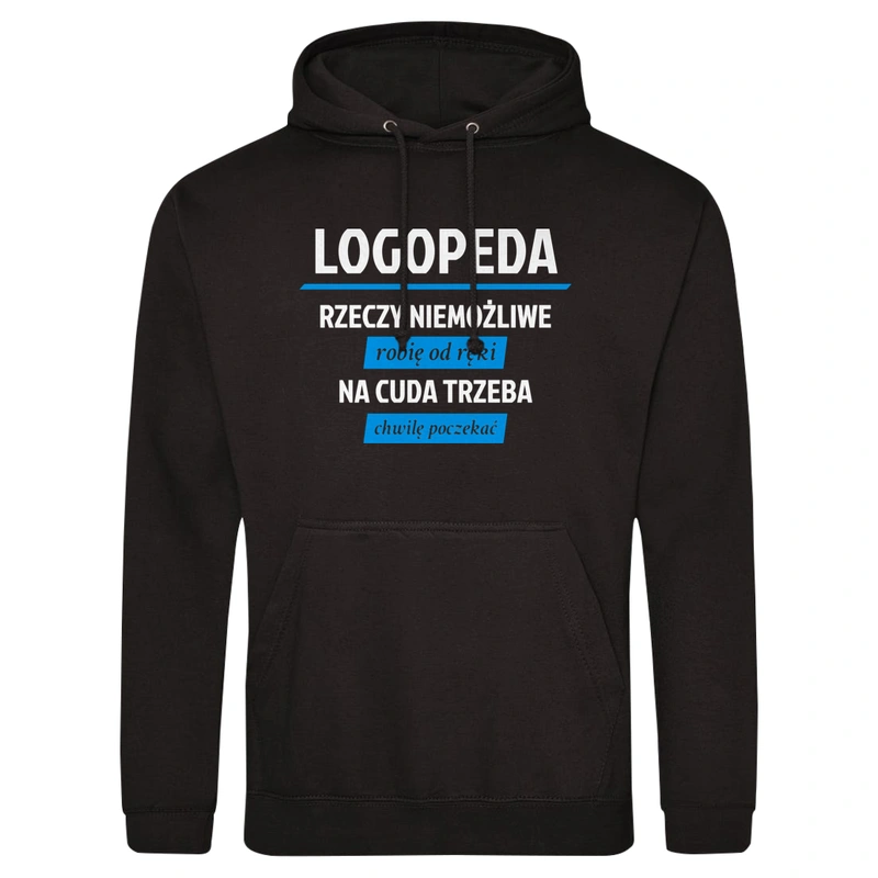 Logopeda - Rzeczy Niemożliwe Robię Od Ręki - Na Cuda Trzeba Chwilę Poczekać - Męska Bluza z kapturem Czarna