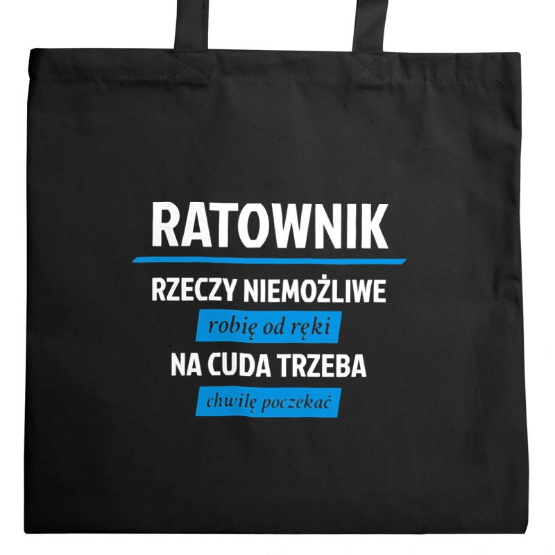 Ratownik - Rzeczy Niemożliwe Robię Od Ręki - Na Cuda Trzeba Chwilę Poczekać - Torba Na Zakupy Czarna