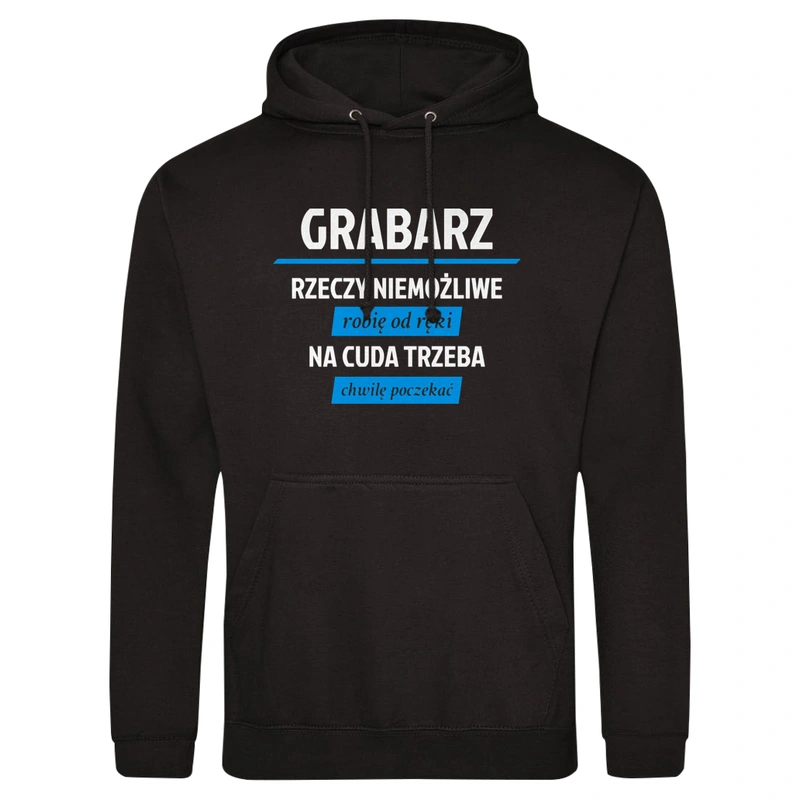 Grabarz - Rzeczy Niemożliwe Robię Od Ręki - Na Cuda Trzeba Chwilę Poczekać - Męska Bluza z kapturem Czarna