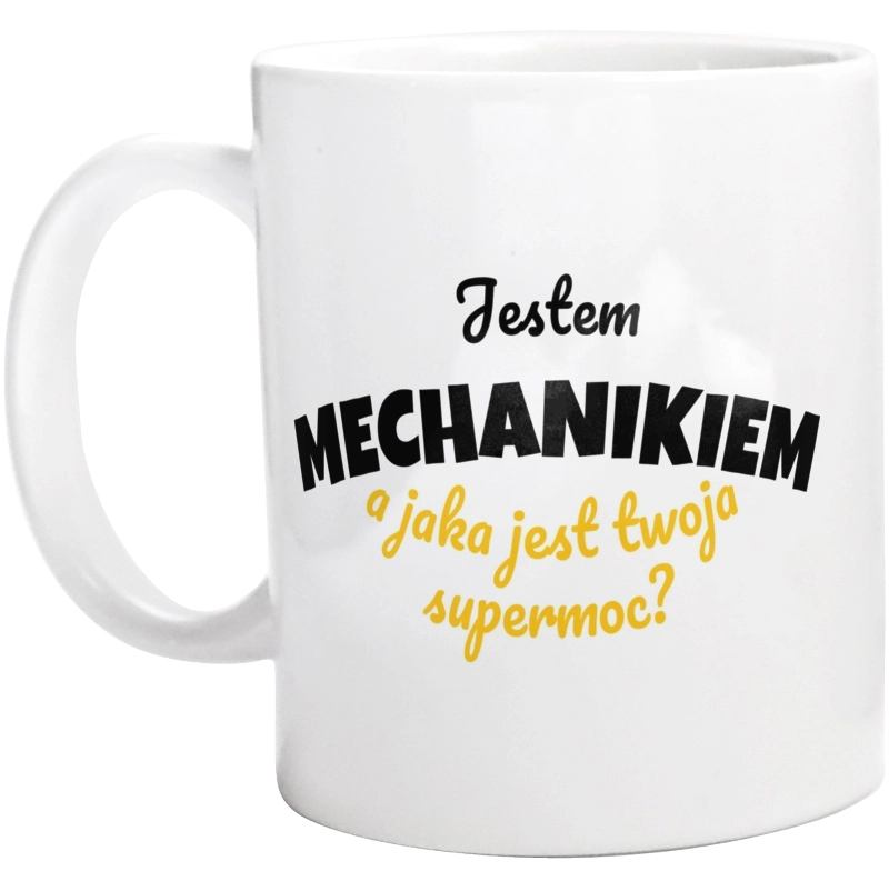 Jestem Mechanikiem - Jaka Jest Twoja Supermoc - Kubek Biały