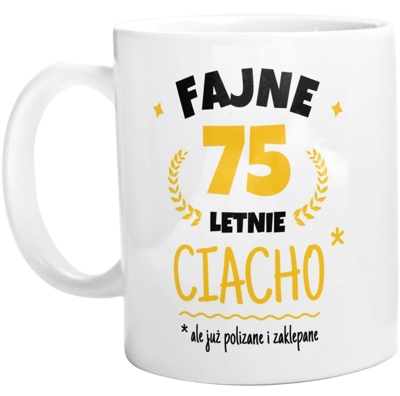 Fajne 75 Letnie Ciacho -75 Urodziny - Kubek Biały