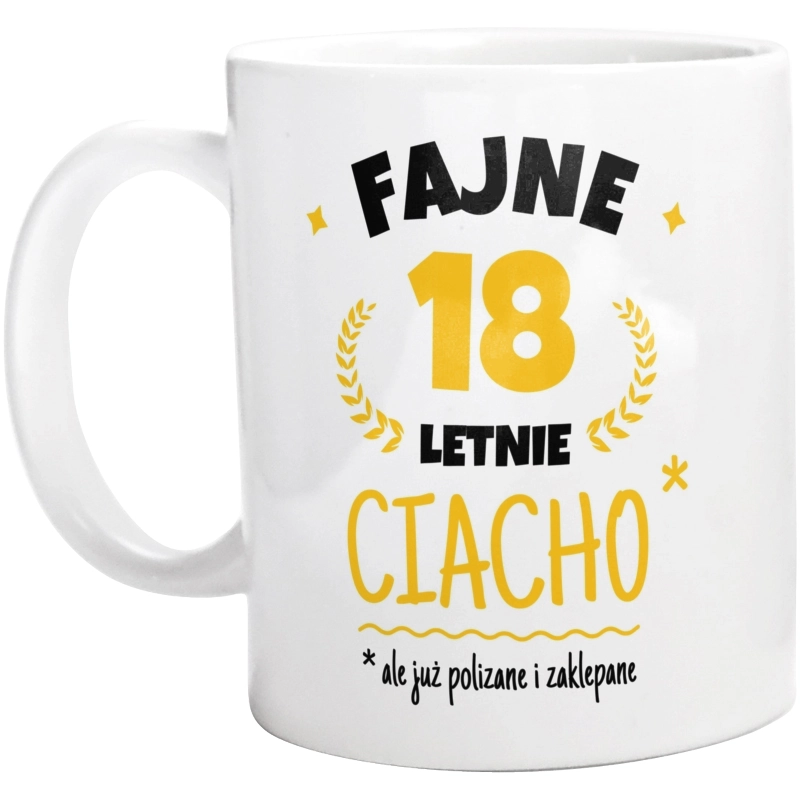 Fajne 18 Letnie Ciacho -18 Urodziny - Kubek Biały