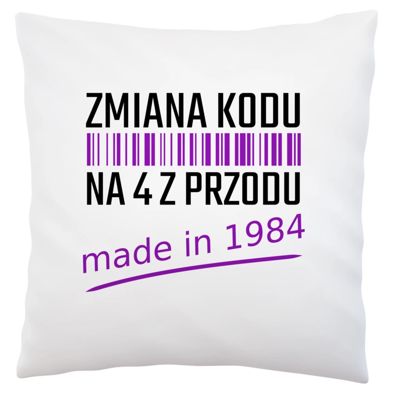 Zmiana Kodu Na 4 Z Przodu Urodziny 40 Lat 1983 - Poduszka Biała