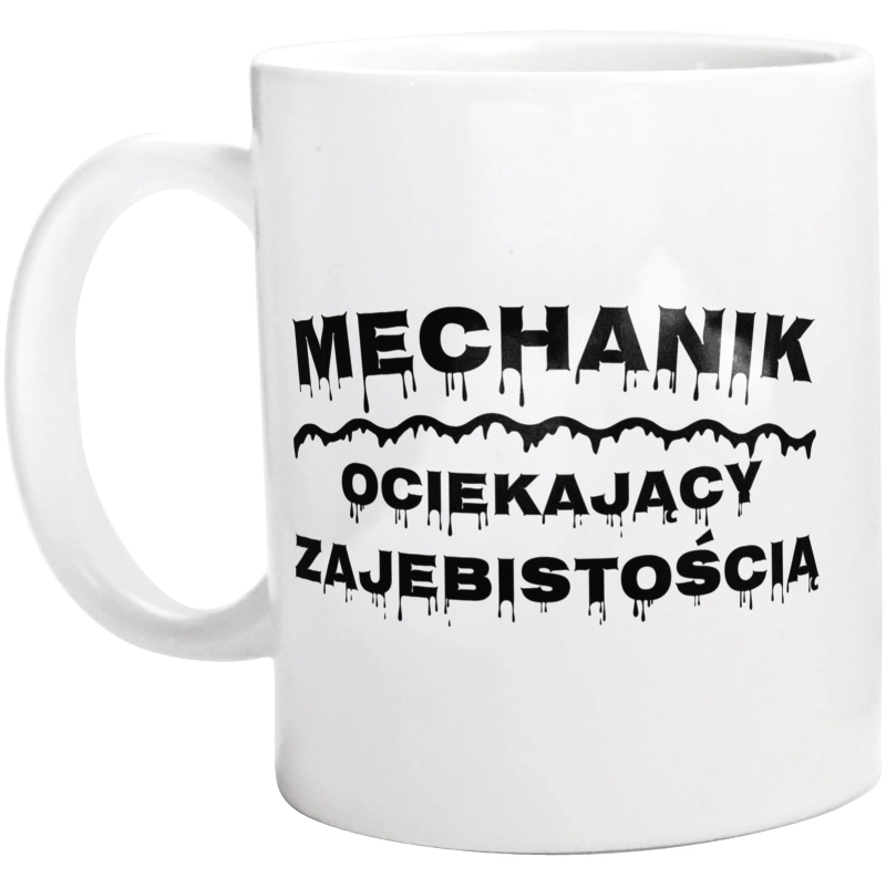 Mechanik Ociekający Zajebistością - Kubek Biały