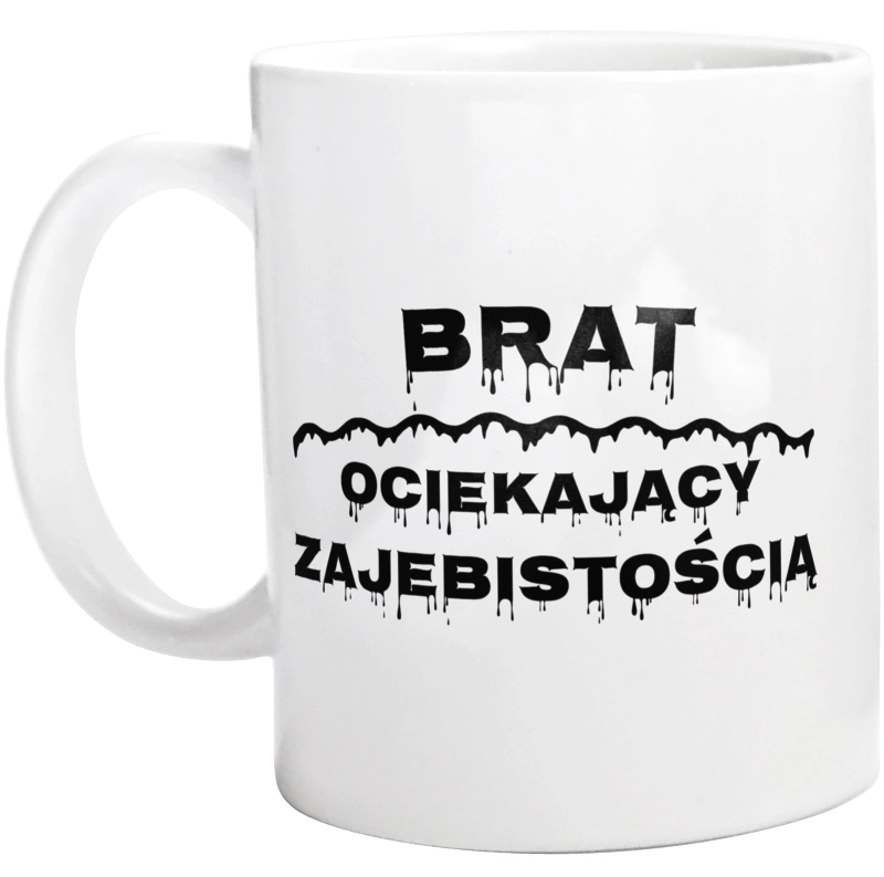 Brat Ociekający Zajebistością - Kubek Biały