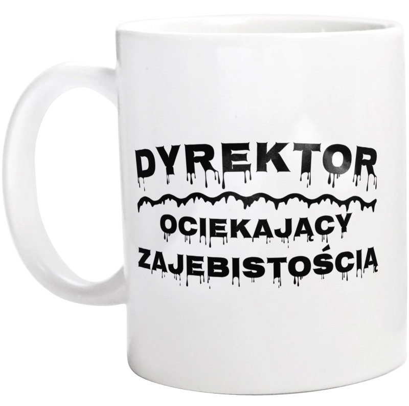 Dyrektor Ociekający Zajebistością - Kubek Biały