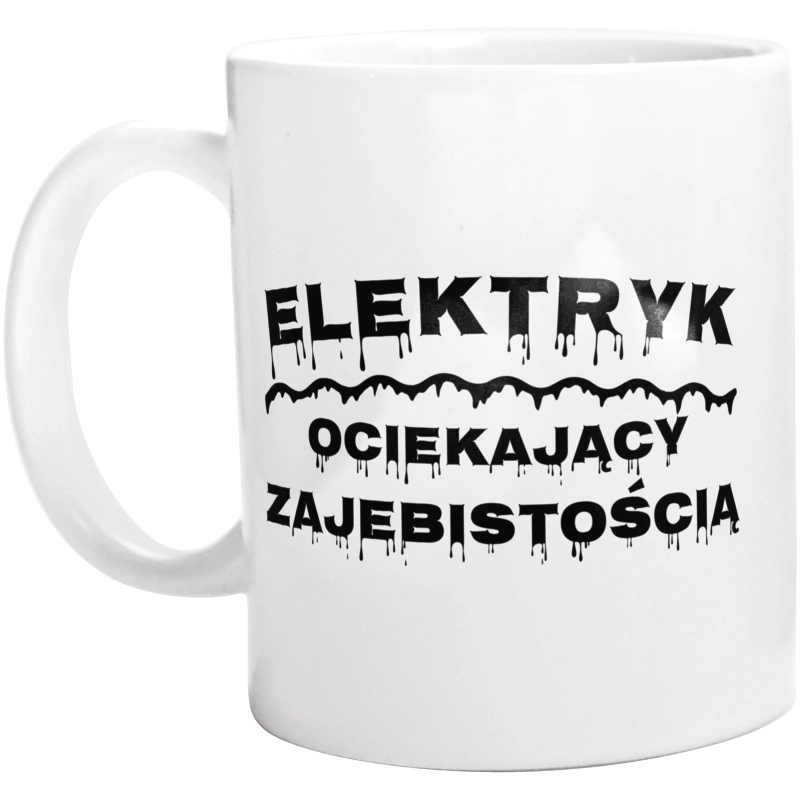 Elektryk Ociekający Zajebistością - Kubek Biały