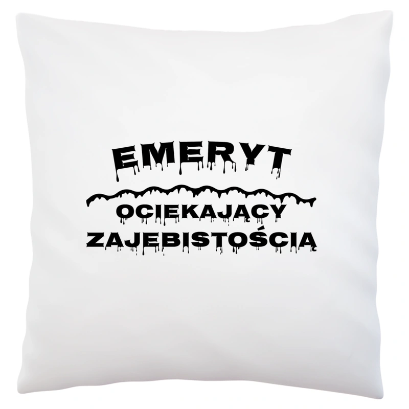 Emeryt Ociekający Zajebistością - Poduszka Biała