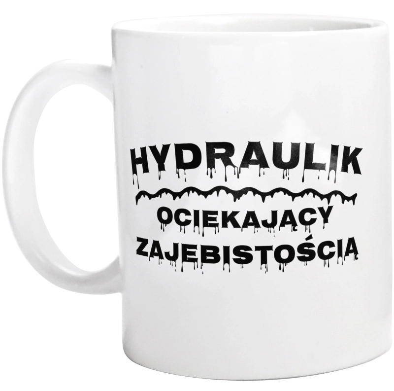 Hydraulik Ociekający Zajebistością - Kubek Biały