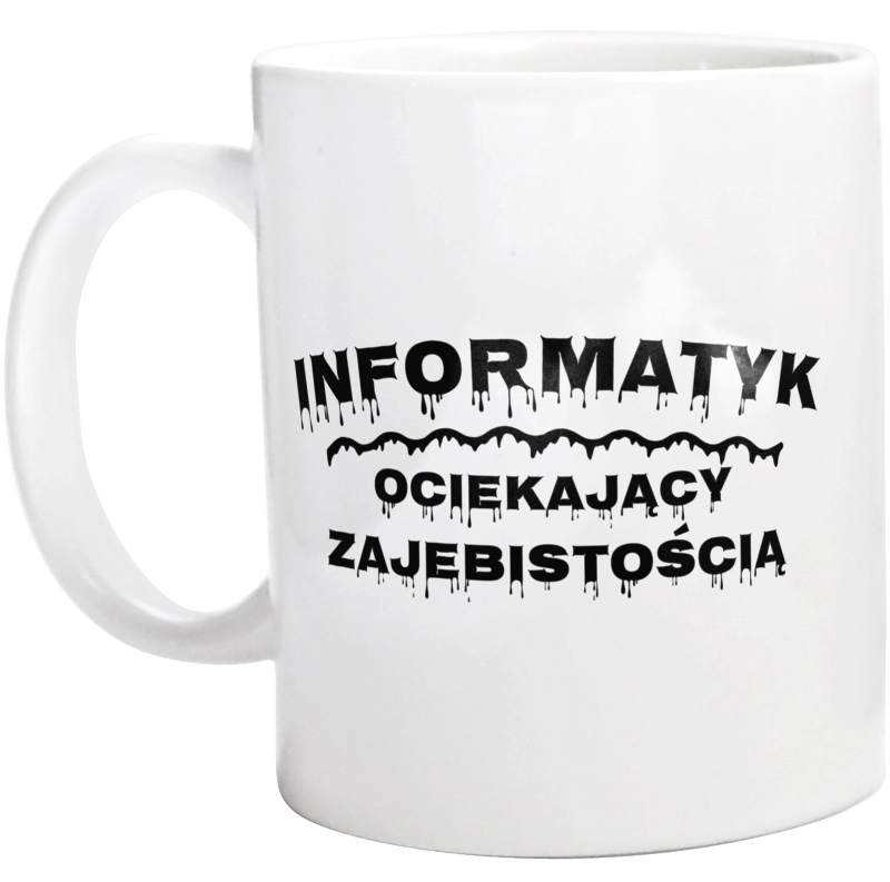 Informatyk Ociekający Zajebistością - Kubek Biały