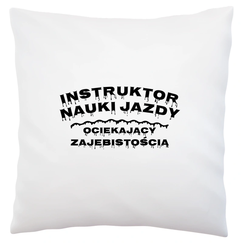 Instruktor Nauki Jazdy Ociekający Zajebistością - Poduszka Biała