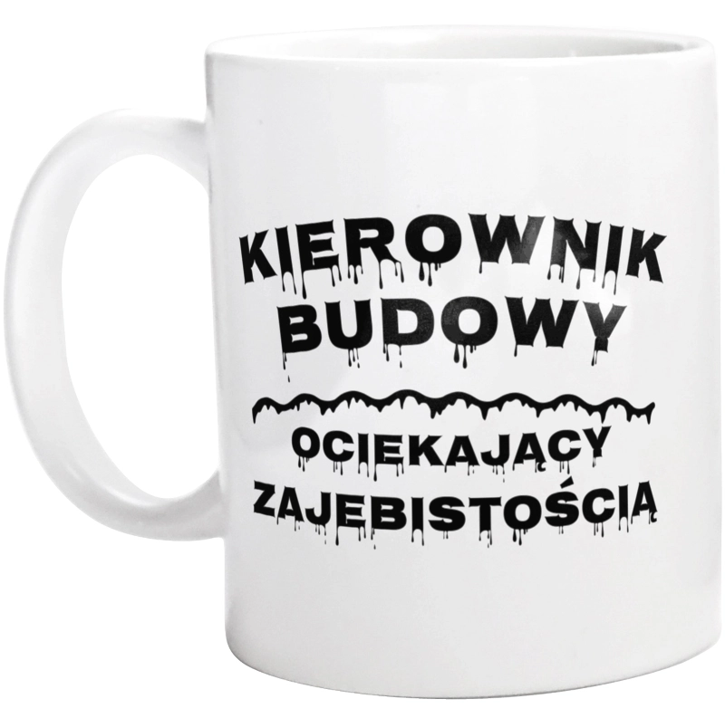 Kierownik Budowy Ociekający Zajebistością - Kubek Biały