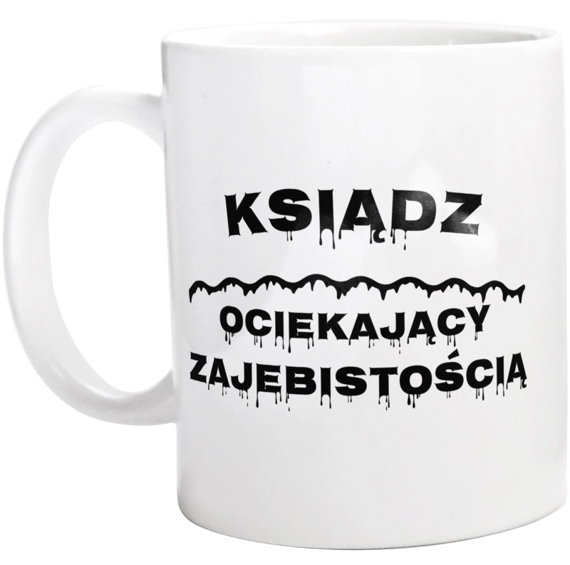 Ksiądz Ociekający Zajebistością - Kubek Biały