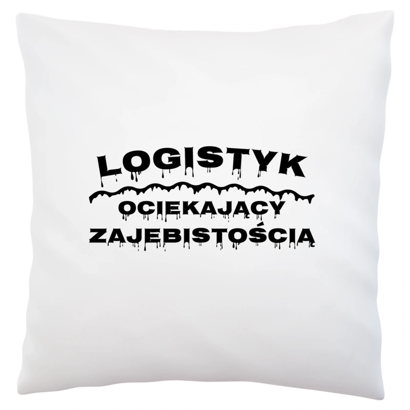 Logistyk Ociekający Zajebistością - Poduszka Biała