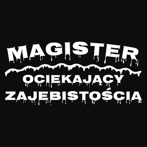Magister Ociekający Zajebistością - Męska Koszulka Czarna