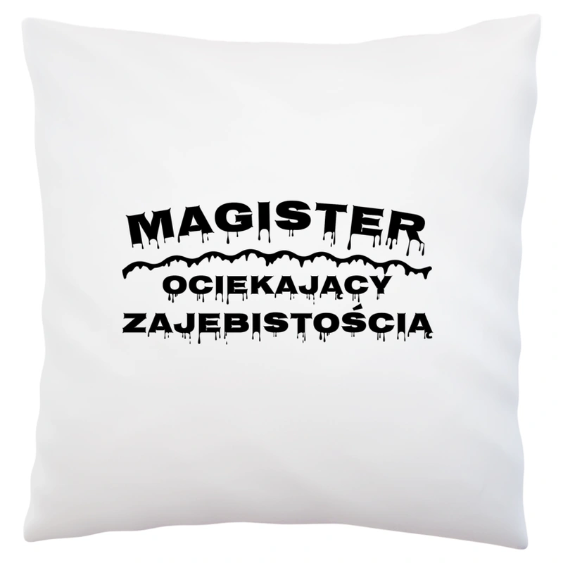 Magister Ociekający Zajebistością - Poduszka Biała