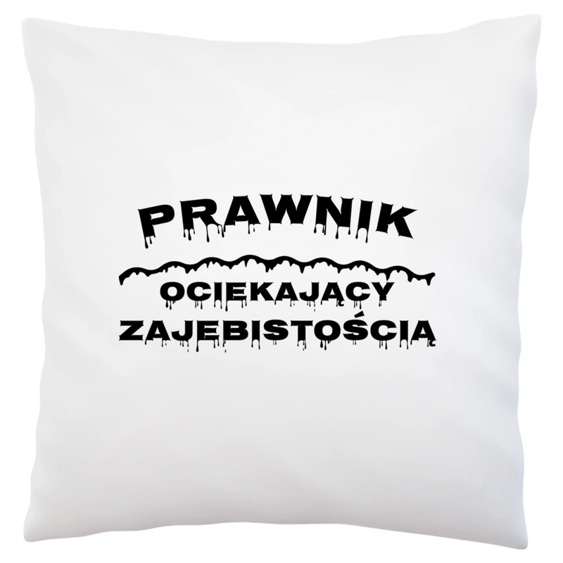 Prawnik Ociekający Zajebistością - Poduszka Biała