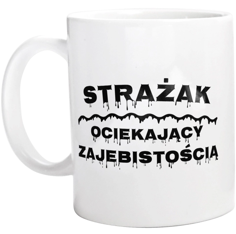 Strażak Ociekający Zajebistością - Kubek Biały