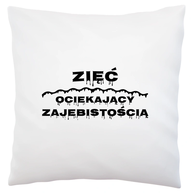 Zięć Ociekający Zajebistością - Poduszka Biała