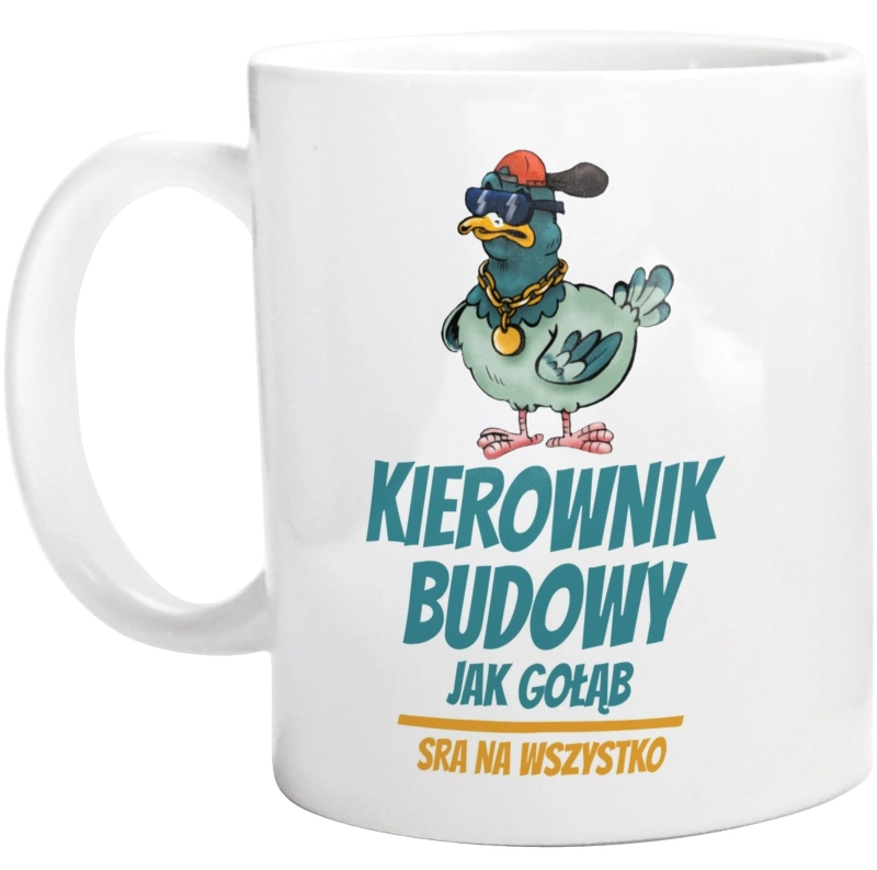 Kierownik Budowy Jak Gołąb - Kubek Biały