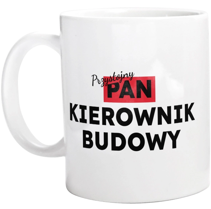 Przystojny Pan Kierownik Budowy - Kubek Biały